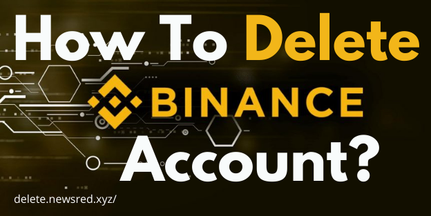 How To Delete Binance Account?