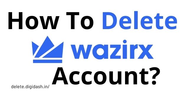 How To Delete Wazirx Account?