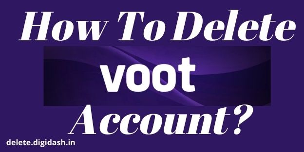 How To Delete Voot Account ?