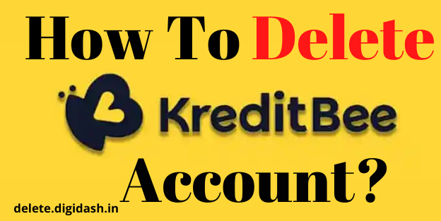 How To Delete Kreditbee Account?