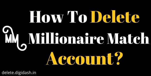How To Delete Millionaire Match Account?