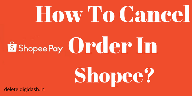 How To Cancel Order In Shopee?